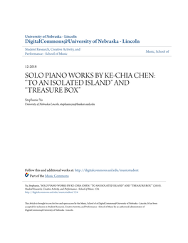 SOLO PIANO WORKS by KE-CHIA CHEN: “TO an ISOLATED ISLAND” and “TREASURE BOX” Stephanie Yu University of Nebraska-Lincoln, Stephanie.Yu@Huskers.Unl.Edu