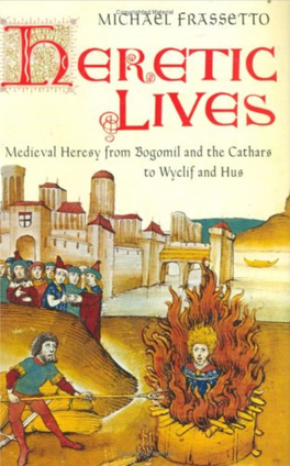 Heretic Lives. Medieval Heresy from Bogomil and the Cathars to Wyclif And