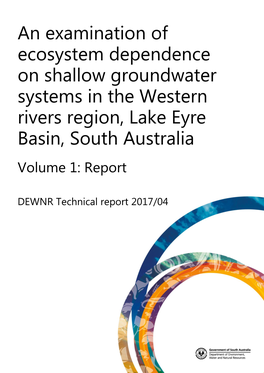 An Examination of Ecosystem Dependence on Shallow Groundwater Systems in the Western Rivers Region, Lake Eyre Basin, South Australia Volume 1: Report