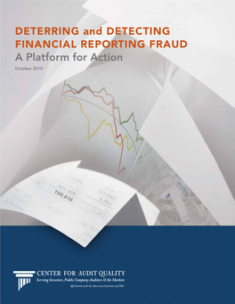 Deterring and Detecting Financial REPORTING Fraud a Platform for Action October 2010 the CENTER for AUDIT QUALITY and ITS VISION