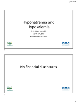 Hyponatremia and Hypokalemia Critical Care in the ED March 21St, 2019 Hannah Ferenchick, MD