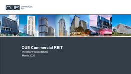 OUE Commercial REIT Investor Presentation March 2020 Important Notice