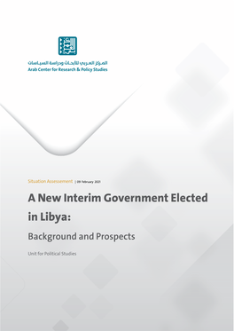A New Interim Government Elected in Libya: Background and Prospects