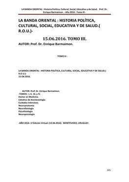 LA BANDA ORIENTAL : HISTORIA POLÍTICA, CULTURAL, SOCIAL, EDUCATIVA Y DE SALUD.( R.O.U.)- 15.O6.2016. TOMO III. AUTOR: Prof