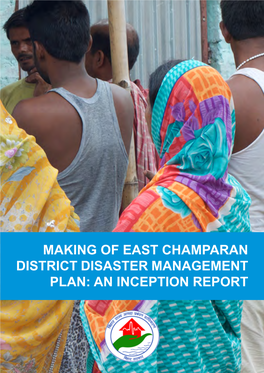 Making of East Champaran District Disaster Management Plan: an Inception Report