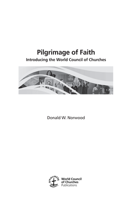 Pilgrimage of Faith Introducing the World Council of Churches Konrad Raiser Translated by Stephen G