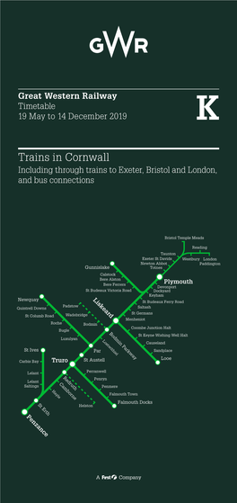 Trains in Cornwall GWR.Feedback@GWR.Com Including Through Trains to Exeter, Bristol and London, Follow Us: @Gwrhelp and Bus Connections