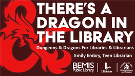 Dungeons & Dragons for Libraries & Librarians Emily Embry, Teen