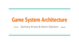 Game System Architecture Zachary Kruse & Kevin Davison History of Gaming Consoles