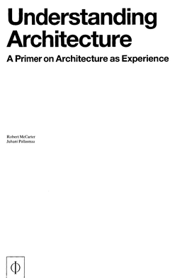 Understanding Architecture a Primer on Architecture As Experience