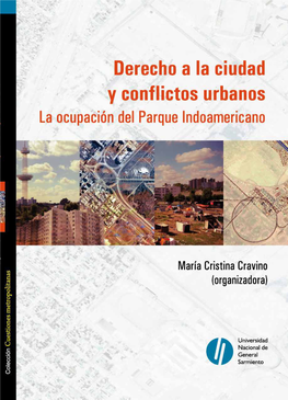 Derecho a La Ciudad Y Conflictos Urbanos : La Ocupación Del Parque Indoamericano / María Cristina Cravino