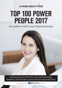 TOP 100 POWER PEOPLE 2017 Our Guide to Wind’S Most Infuential People