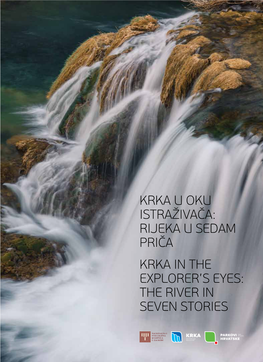 Krka U Oku Istraživača: Rijeka U Sedam Priča Krka in the Explorer's Eyes: the River in Seven Stories
