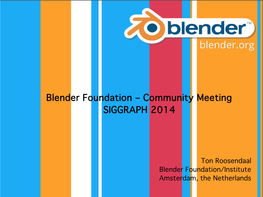 Blender Foundation – Community Meeting SIGGRAPH 2014