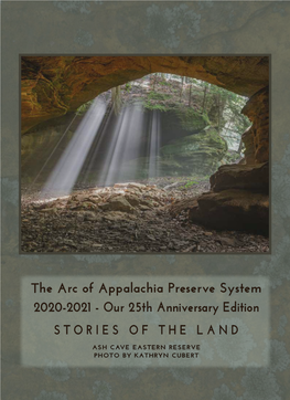 The Arc of Appalachia Preserve System 2020-2021 - Our 25Th Anniversary Edition STORIES of the LAND