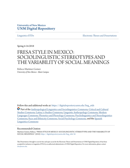 FRESA STYLE in MEXICO: SOCIOLINGUISTIC STEREOTYPES and the VARIABILITY of SOCIAL MEANINGS Rebeca Martinez Gomez University of New Mexico - Main Campus