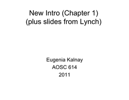 New Intro (Chapter 1) (Plus Slides from Lynch)