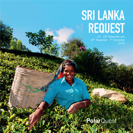 SRI LANKA REQUEST 11Th - 23Rd November and 25Th November - 7Th December 2018 NATIONAL PARKS, WORLD HERITAGE SITES & TEA PLANTATIONS