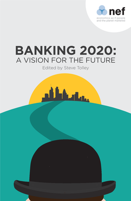 9781908506368 Banking 2020 (734H) 2.Indd Viii 14/05/2013 12:06:34 BANKING 2020: a VISION for the FUTURE