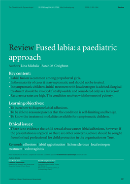 Review Fused Labia: a Paediatric Approach Authors Lina Michala / Sarah M Creighton Key Content: • Labial Fusion Is Common Among Prepubertal Girls