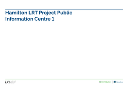 Hamilton LRT Project Public Information Centre 1 Meeting Purpose