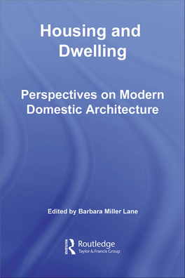 Housing and Dwelling: Perspectives on Modern Domestic Architecture / Edited by Barbara Miller Lane
