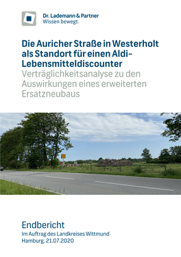 Die Auricher Straße in Westerholt Als Standort Für Einen Aldi-Lebensmitteldiscounter Verträglichkeitsanalyse Zu Den Auswirkungen Eines Erwei- Terten Ersatzneubaus