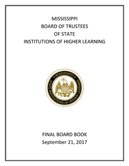 MISSISSIPPI BOARD of TRUSTEES of STATE INSTITUTIONS of HIGHER LEARNING FINAL BOARD BOOK September 21, 2017