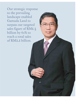 Our Strategic Response to the Prevailing Landscape Enabled Gamuda Land to Surpass Our Targeted Sales Figure of RM1.3 Billion By