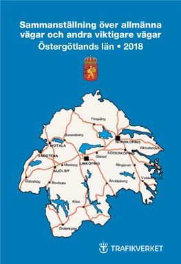 Sammanställning Över Allmänna Vägar Och Andra Viktigare Vägar Östergötlands Län • 2018 INNEHÅLLSFÖRTECKNING Sid