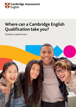 Where Can a Cambridge English Qualification Take You? Globally Accepted Exams About Cambridge Assessment English