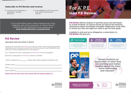 For A* P.E, 3 Issues of the Magazine in Free Additional Online Resources September, January That Extend Learning and and April Revision Read P.E Review
