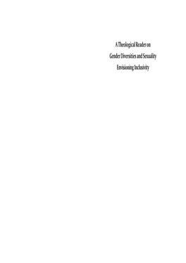 A Theological Reader on Gender Diversities and Sexuality Envisioning Inclusivity a Theological Reader on Gender Diversities and Sexuality Envisioning Inclusivity