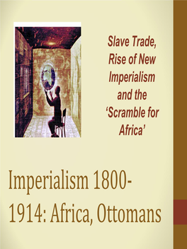 Imperialism 1800‐ 1914: Africa, Ottomans Imperialism 1800‐1914: Ottomans