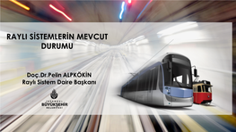 Doç.Dr.Pelin Alpkökin -Raylı Sistemlerin Mevcut Durumu