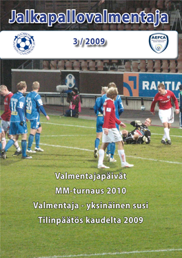 Valmentajapäivät MM-Turnaus 2010 Valmentaja - Yksinäinen Susi Tilinpäätös Kaudelta 2009 Sisältö