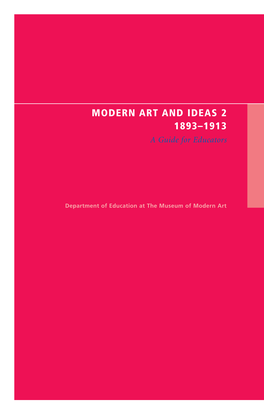 MODERN ART and IDEAS 2 1893–1913 a Guide for Educators