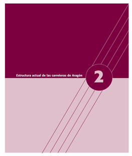 Estructura Actual De Las Carreteras De Aragón 2 ESTRUCTURA ACTUAL DE LAS CARRETERAS DE ARAGÓN