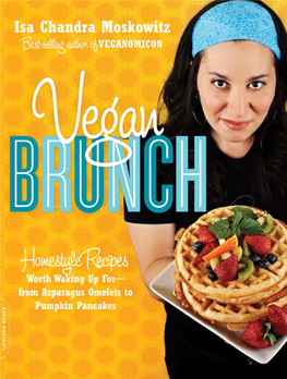 Vegan Brunch! Put on Your ﬂ Ufﬁ Est Slippers, Slip on That Thrift Store Apron, and Pour Yourself a Hot Cup of Coffee