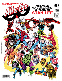 Standing Comics Fanzine FACE FRONT! WE’RE CELEBRATING 95 YEARS of $9.95 in the USA STAN LEE No.150 January 2018 Characters TM & © Marvel Characters, Inc