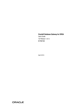 Oracle Database Gateway for DRDA User's Guide, 12C Release 1 (12.1) E17937-05 Copyright © 2004, 2013, Oracle And/Or Its Affiliates