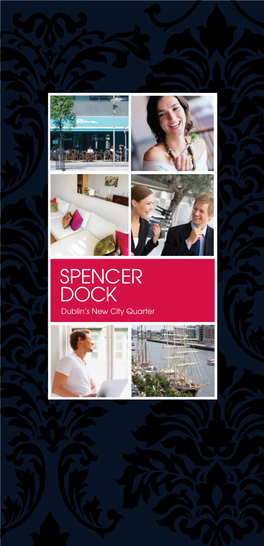 SPENCER DOCK Dublin’S New City Quarter LUXURY WATERSIDE APARTMENTS