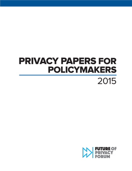 PRIVACY PAPERS for POLICYMAKERS 2015 This Publication of Privacy Papers for Policymakers Is Supported by AT&T, Microsoft, and TUNE