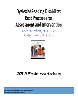 Dyslexia/Reading Disability: Best Practices for Assessment and Intervention Jarice Butterfield, Ph