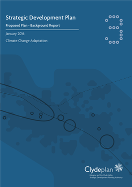 STRATEGIC DEVELOPMENT PLAN BACKGROUND REPORT 3 CLIMATE CHANGE ADAPTATION in GLASGOW and the CLYDE VALLEY January 2016