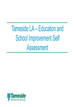 Tameside LA – Education and School Improvement Self Assessment Schools Strategy and Education Priorities a New “Schools Strategy” (1)