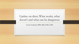 Update on Diets; What Works, What Doesn't and What Can Be Dangerous