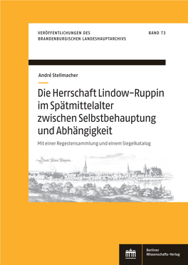 Die Herrschaft Lindow-Ruppin Im Spätmittelalter Zwischen Selbstbehauptung Und Abhängigkeit Mit Einer Regestensammlung Und Einem Siegelkatalog Inhaltsverzeichnis