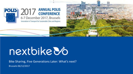 Bike Sharing, Five Generations Later: What‘S Next? Brussels 06/12/2017 4 Continents 25 Countries 150 Cities