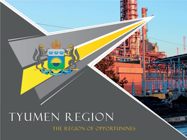 Tyumen Region the REGION of OPPORTUNINES What Is the Tyumen Region?